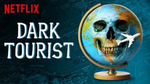 Best travel shows - Dark Tourist